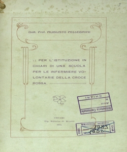 Per l'istituzione in Chiari di una scuola per le infermiere volontarie della Croce Rossa / Augusto Pellegrini