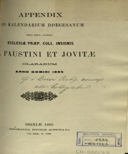 Appendix ad kalendarium diocesanum pro rev. clero ecclesiae praep. coll. insignis S. Faustini et Jovitae clararum anno domini 1885 / [Rota Giovanni Battista]