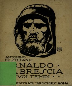 Arnaldo da Brescia e i suoi tempi / Antonino De Stefano