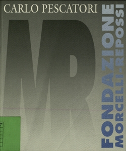 Carlo Pescatori : opera incisa : 1965-1996 / Fondazione Morcelli-Repossi, Amici della fondazione, Chiari ; a cura di Mauro Corradini ; [testi critici Mauro Corradini, Cristiana Deleidi]