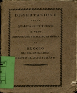 Dissertazione sulle qualitÃ  costituenti il vero compositore e maestro in musica ed elogio del sig. Marco Arici detto il Maestrino / [Pietro Lottieri]