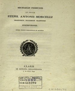 In obitu Steph. Antonii Morcelli praepositi ecclesiae clarensis inscriptiones / Michaelis Ferruzzi