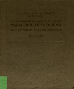 Maria Crocifissa Di-Rosa : nel 1. centenario della congregazione, 1840-1940