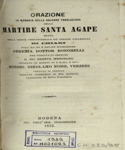 Orazione in memoria della solenne traslazione della martire santa Agape detta nella chiesa prepositurale giÃ  insigne collegiata di Chiari / da Monsignore Geremia Bonomelli ora Vescovo di Cremona il 16 agosto 1871 ...