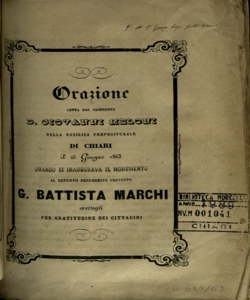 Orazione letta dal sacerdote Giovanni Meloni nella Basilica prepositurale di Chiari il 25 giugno 1863 quando si inaugurava il monumento al defunto benemerito prevosto G. Battista Marchi erettogli per gratitudine dei cittadini