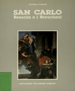 San Carlo, Brescia e i bresciani / Antonio Fappani