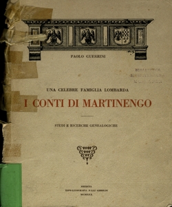 I Conti di Martinengo : una celebre famiglia lombarda : studi e ricerche genealogiche / Paolo Guerrini