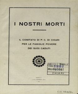 I nostri morti / il Comitato di P. C. di Chiari per le famiglie povere dei suoi caduti