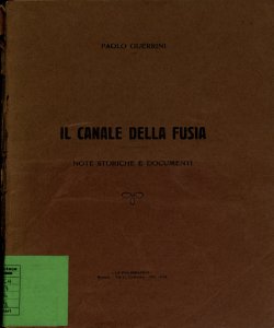 Il canale della Fusia : note storiche e documenti / Paolo Guerrini
