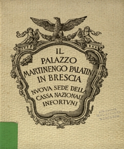 Il palazzo Martinengo Palatini in Brescia : nuova sede della Cassa Nazionale Infortuni