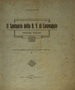 Il santuario della B. V. di Caravaggio presso Chiari / Luigi Rivetti