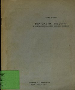 L' enigma di Leuceris e le strade romane fra Brescia e Bergamo / Paolo Guerrini