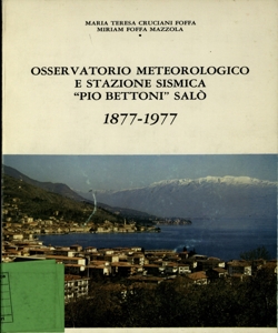 L' osservatorio ieri e oggi : 1877-1977 / Maria Teresa Cruciani Foffa, Miriam Foffa Mazzola, Osservatorio meteorologico [e] stazione sismica Pio Bettoni SalÃ²