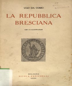 La repubblica bresciana / Ugo Da Como