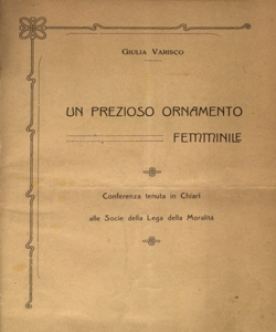 Un prezioso ornamento femminile : conferenza tenuta in Chiari alle Socie della Lega della MoralitÃ  / Giulia Varisco