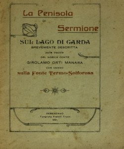 La penisola di Sermione sul Lago di Garda : brevemente descritta sulle traccie del nobile conte Girolamo Orti Manara : con cenno sulla fonte termo-solforosa