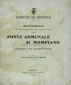 Ricordo dell'inaugurazione delle nuove opere alla fonte comunale di Mompiano, seguita l'8 giugno 1902 / a cura dell'Ufficio tecnico municipale