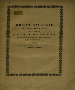 Brevi notizie intorno alla vita del padre Carlo Besozzi della Congregazione dell'oratorio di Brescia scritta da un padre della stessa Congregazione