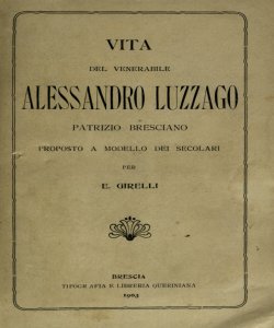 Vita del venerabile Alessandro Luzzago, patrizio bresciano proposto a modello dei secolari / per E. Girelli