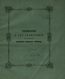Tremosine cenomano romano e cristiano : discorso letto nella chiesa parrocchiale di Vesio li 29 di agosto 1858, festa delle nuove campane / da monsignore Pietro Emilio Tiboni