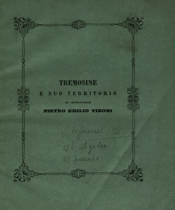 Tremosine cenomano romano e cristiano : discorso letto nella chiesa parrocchiale di Vesio li 29 di agosto 1858, festa delle nuove campane / da monsignore Pietro Emilio Tiboni