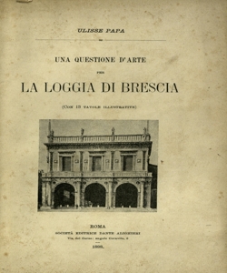 Una questione d'arte per la Loggia di Brescia / Ulisse Papa