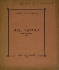 Di NicolÃ² Tartaglia, matematico bresciano / [discorso del 4 giugno 1871 pronunciato dal professore di fisica Luigi Bittanti]