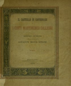 Il castello di Cavernago e i conti Martinengo Colleoni : memorie storiche / dell'avvocato Giuseppe Maria Bonomi