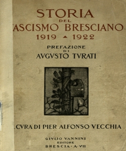 Storia del fascismo bresciano : 1919-1922 / prefazione di Augusto Turati ; a cura di Per Alfonso Vecchia