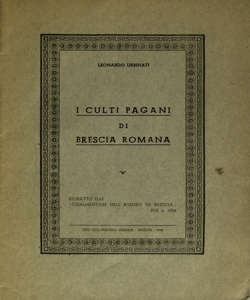 I culti pagani di Brescia romana / Leonardo Urbinati