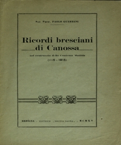 Ricordi bresciani di Canossa nel centenario della contessa Matilda : 1115-1915 / Paolo Guerrini