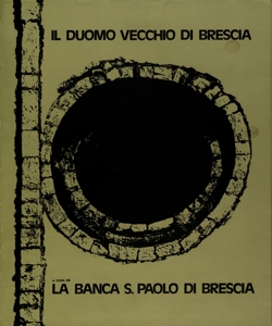 Il Duomo Vecchio di Brescia / [immagini di Danilo Allegri]