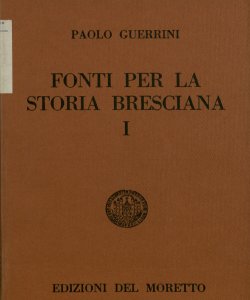 1: Le cronache bresciane inedite dei secoli 15.-19. / Paolo Guerrini