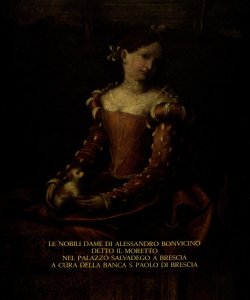 Le nobili dame di Alessandro Bonvicino detto il Moretto nel palazzo Salvadego a Brescia / fotografie di Danilo Allegri ; testo di Pier Virgilio Begni Redona