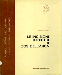 Le incisioni rupestri di Dos Dell'Arca Giuliana Sluga