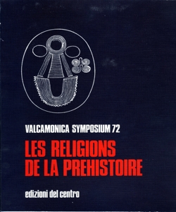 Les réligions de la préhistoire actes du Valcamonica symposium, 72 ouvrage publie sous la direction de Emmanuel Anati avec l'assistance de P.L. van Berg