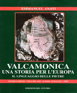 Valcamonica una storia per l'Europa di Emmanuel Anati con la presentazione di Michel Parent