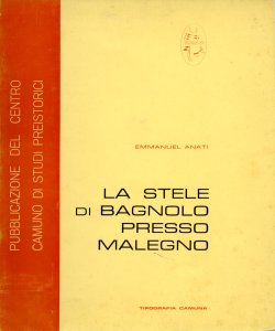 La stele di Bagnolo presso Malegno Emmanuel Anati