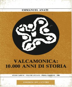 Valcamonica: 10000 anni di storia Emmanuel Anati con una prefazione di Sandro Fontana
