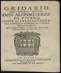 Gridario dell'eccellentissimo signor don Alonso Perez de Vivero conte di Fuensaldagna, del Consiglio supremo di guerra di Sua Maesta, suo Governatore, e Capitano generale nello Stato di Milano &c