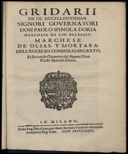 Gridarii de gl'eccellentissimi signori gouernatori don Paolo Spinola Doria ... et secondo Gouerno del signor don Paolo Spinola Doria