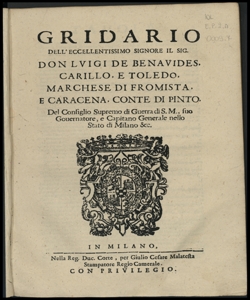 Gridario dell'eccellentissimo signore il sig. don Luigi de Benavides, Carillo, e Toledo, marchese di Fromista, e Caracena, conte di Pinto, del Consiglio supremo di guerra di S. M., suo Gouernatore, e Capitano generale nello Stato di Milano & C