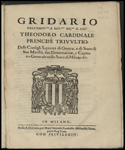 Gridario dell'eminentissimo e reverendissimo signore il signor Theodoro cardinale principe Trivulzio, delli Consigli supremi di guerra, e di stato di Sua Maesta, suo Gouernatore, e Capitano generale nello Stato di Milano &c