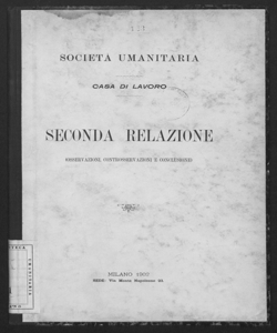 Casa di lavoro. Seconda relazione: osservazioni, controsservazioni e conclusioni / Società Umanitaria