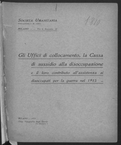 Gli uffici di collocamento, la cassa di sussidio alla disoccupazione e il loro contributo all'assistenza ai disoccupati per la Guerra nel 1915 / Società umanitaria