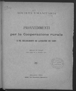 Provvedimenti per la cooperazione rurale e pel miglioramento dei lavoratori dei campi approvati dal Consiglio nella seduta del 15 dicembre 1903 Società umanitaria