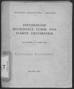 Esposizione regionale Lombarda d'arte decorativa, settembre-ottobre 1919 Catalogo illustrativo (Società Umanitaria, Milano)