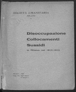 Disoccupazione, collocamenti, sussidi in Milano nel 1912-1913 / Società Umanitaria