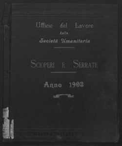 Ufficio del Lavoro della Società Umanitaria. Scioperi e serrate, anno 1903