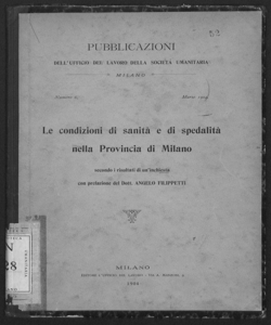 Le condizioni di sanità e di spedalità nella provincia di Milano secondo i risultati di un'inchiesta con prefazione del dott. Angelo Filippetti